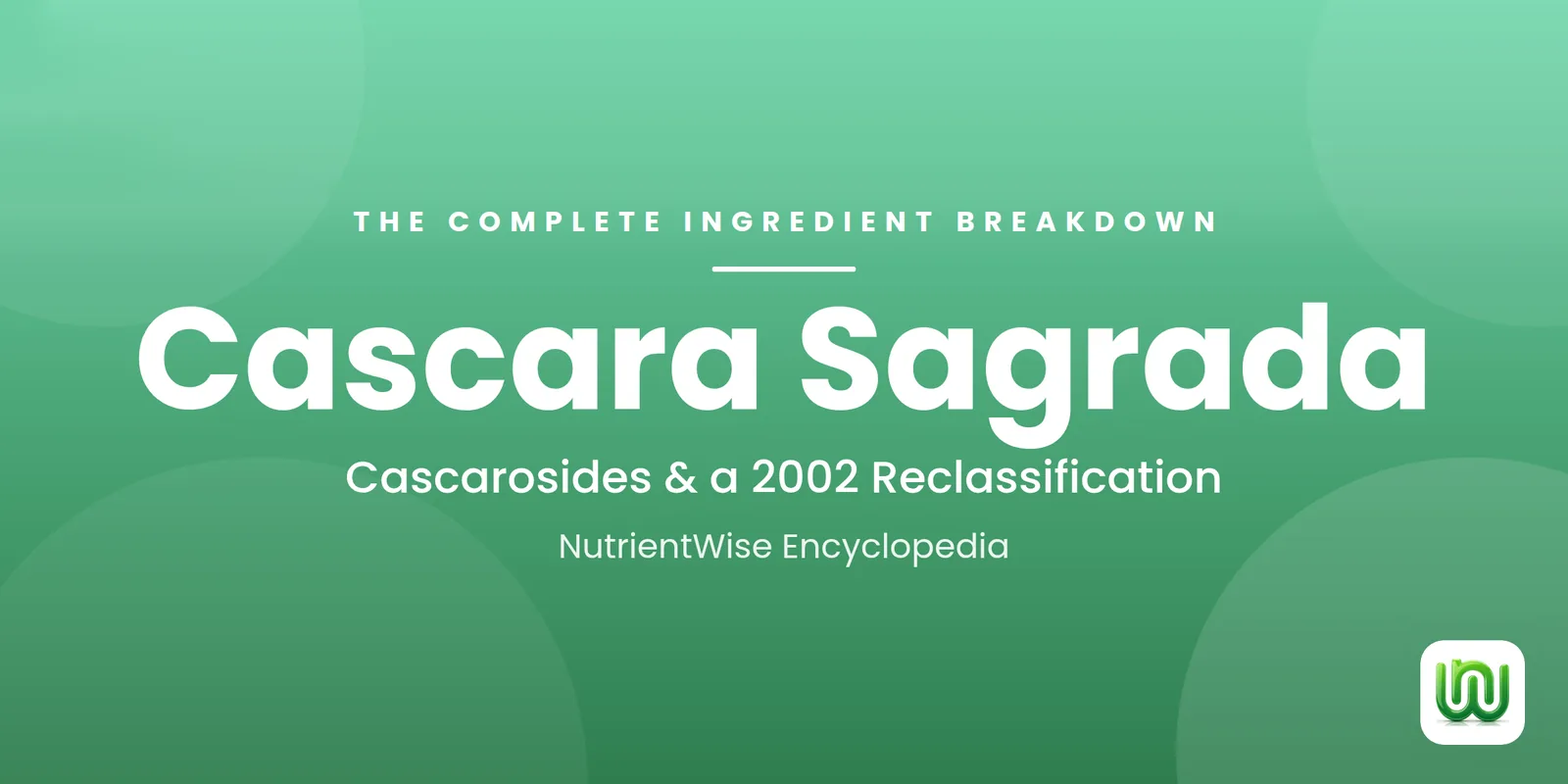 Cascara Sagrada: The Complete Ingredient Breakdown