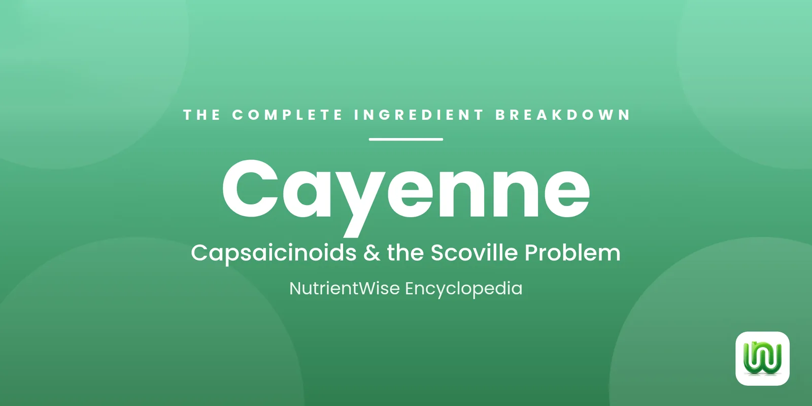 Cayenne: The Complete Ingredient Breakdown